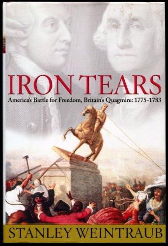 cover image IRON TEARS: America's Battle for Freedom, Britain's Quagmire: 1775–1783