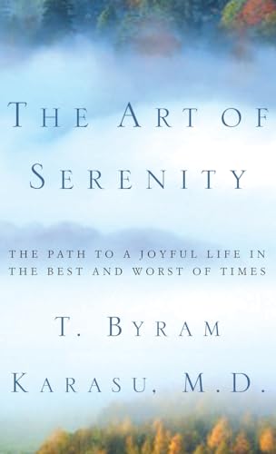 cover image The Art of Serenity: The Path to a Joyful Life in the Best and Worst of Times