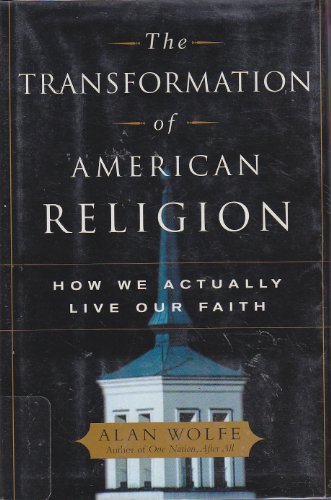 cover image THE TRANSFORMATION OF AMERICAN RELIGION: How We Actually Live Our Faith