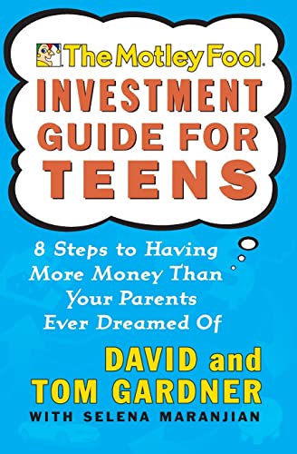 cover image The Motley Fool Investment Guide for Teens: 8 Steps to Having More Money Than Your Parents Ever Dreamed of