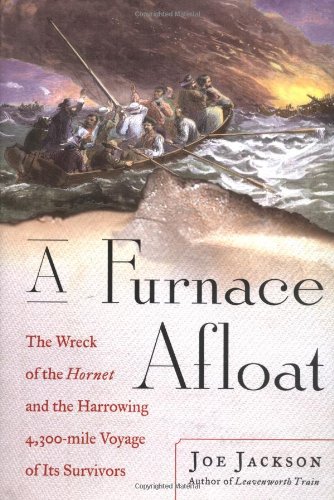 cover image A FURNACE AFLOAT: The Wreck of the Hornet
 and the Harrowing 4,300-Mile Voyage of Its Survivors