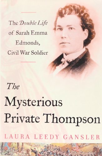 cover image The Mysterious Private Thompson: The Double Life of Sarah Emma Edmonds, Civil War Soldier