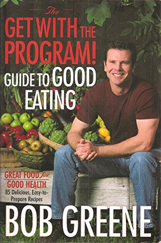 cover image The Get with the Program! Guide to Good Eating: Great Food for Good Health