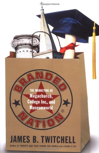 cover image BRANDED NATION: The Marketing of Megachurch, College, Inc., and Museumworld