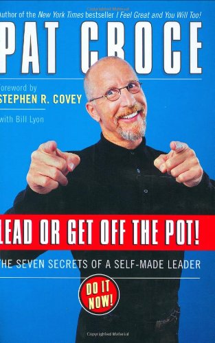 cover image Lead or Get Off the Pot!: The Seven Secrets of a Self-Made Leader