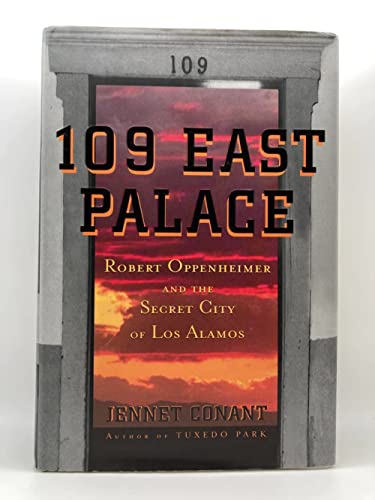 cover image 109 EAST PALACE: Robert Oppenheimer and the Secret City of Los Alamos