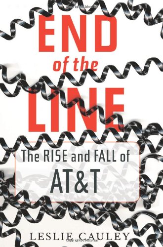 cover image End of the Line: The Rise and Fall of AT&T