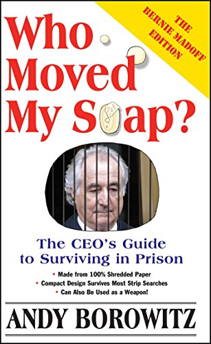 cover image Who Moved My Soap?: The CEO's Guide to Surviving Prison: The Bernie Madoff Edition