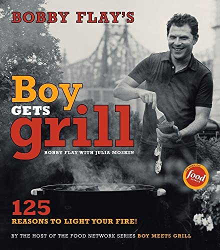cover image BOBBY FLAY'S BOY GETS GRILL: 125 Reasons to Light Your Fire!
