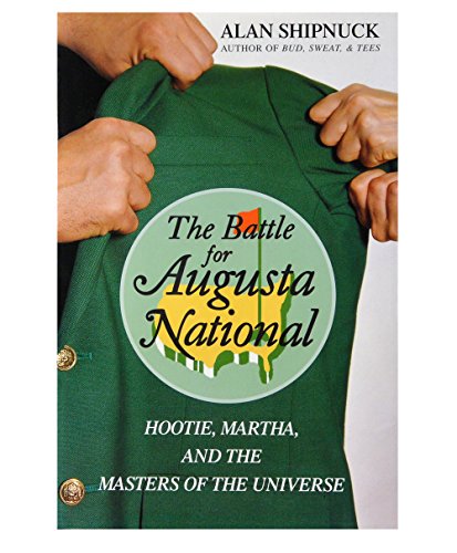 cover image THE BATTLE OF AUGUSTA NATIONAL: Hootie, Martha, and the Masters of the Universe