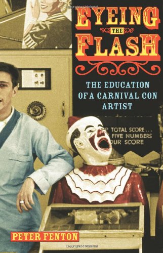 cover image EYEING THE FLASH: The Education of a Carnival Con Artist