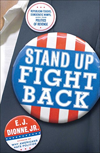cover image STAND UP, FIGHT BACK: Republican Toughs, Democratic Wimps and the Politics of Revenge