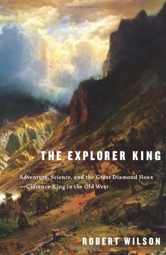 cover image The Explorer King: Adventure, Science, and the Great Diamond Hoax—Clarence King in the Old West