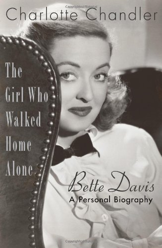 cover image The Girl Who Walked Home Alone: Bette Davis, a Personal Biography