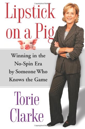 cover image Lipstick on a Pig: Winning in the No-Spin Era by Someone Who Knows the Game
