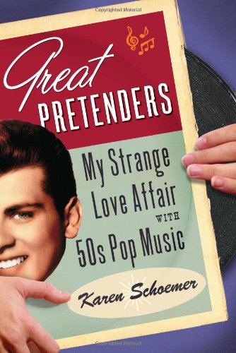 cover image Great Pretenders: My Strange Love Affair with '50s Pop Music