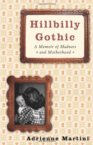 cover image Hillbilly Gothic: A Memoir of Madness and Motherhood