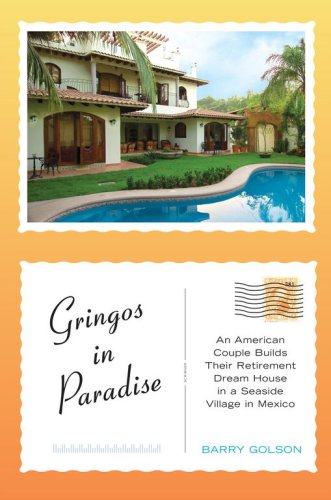 cover image Gringos in Paradise: An American Couple Build Their Dream Retirement House in a Seaside Village in Mexico