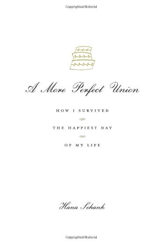 cover image A More Perfect Union: How I Survived the Happiest Day of My Life