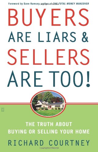 cover image Buyers Are Liars & Sellers Are Too! The Truth About Buying or Selling Your Home