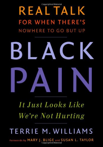 cover image Black Pain: It Just Looks Like We're Not Hurting: Real Talk for When There's Nowhere to Go but Up