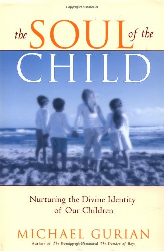 cover image The Soul of the Child: Nurturing the Divine Identity of Our Children