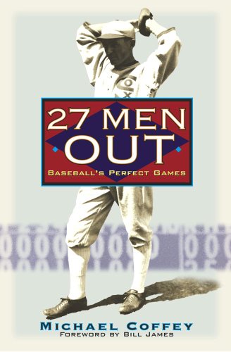 cover image 27 MEN OUT: Baseball's Perfect Games