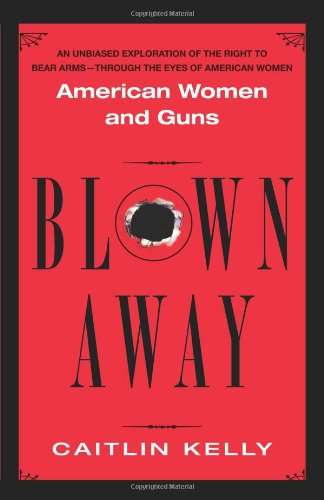 cover image BLOWN AWAY: American Women and Guns