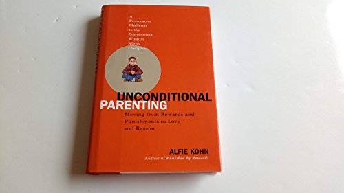 cover image UNCONDITIONAL PARENTING: Moving from Rewards and Punishments to Love and Reason