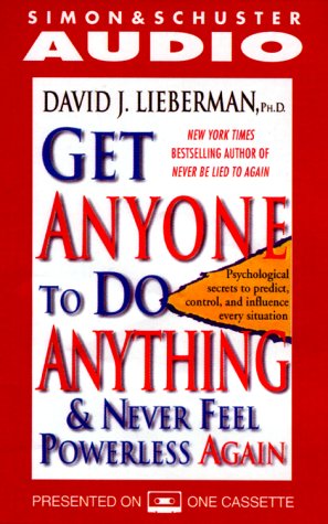 cover image Get Anyone to Do Anything: And Never Feel Powerless Again
