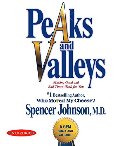 cover image Peaks and Valleys: Making Good and Bad Times Work for You at Work and in Life