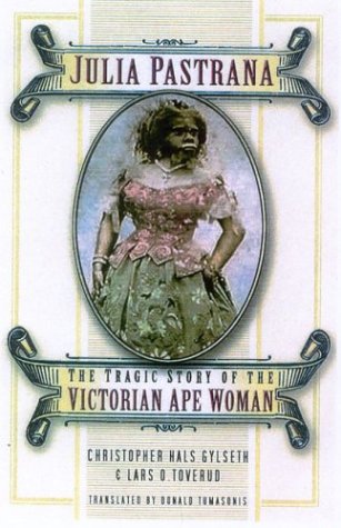 cover image Julia Pastrana: The Tragic Story of the Victorian Ape Woman