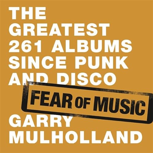 cover image Fear of Music: The 261 Greatest Albums Since Punk and Disco