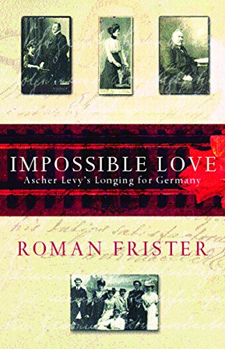 cover image IMPOSSIBLE LOVE: Ascher Levy's Longing for Germany