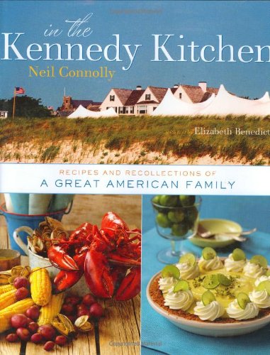 cover image In the Kennedy Kitchen: Recipes and Recollections of a Great American Family