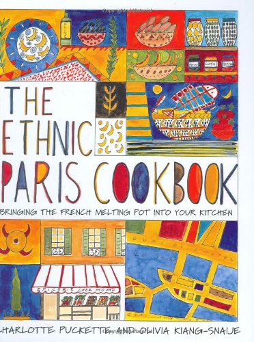 cover image The Ethnic Paris Cookbook: Bringing the French Melting Pot into Your Kitchen