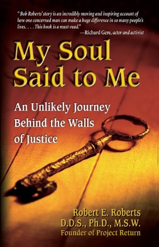 cover image MY SOUL SAID TO ME: An Unlikely Journey Behind the Walls of Justice