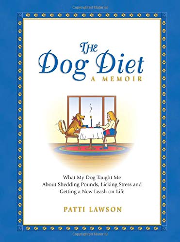 cover image The Dog Diet: What My Dog Taught Me About Shedding Pounds, Licking Stress and Getting a New Leash on Life
