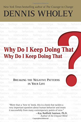 cover image Why Do I Keep Doing That? Why Do I Keep Doing That?: Breaking the Negative Patterns in Your Life