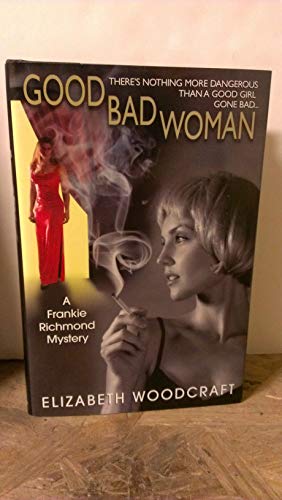 cover image GOOD BAD WOMAN: A Frankie Richmond Mystery