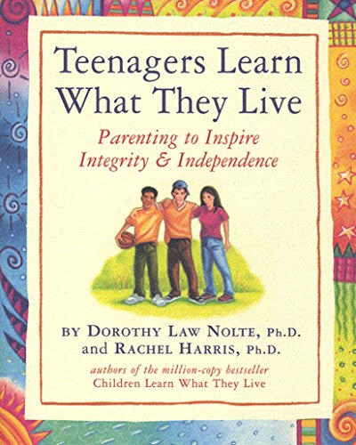 cover image TEENAGERS LEARN WHAT THEY LIVE: Parenting to Inspire Integrity & Independence