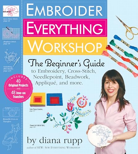 cover image Embroider Everything Workshop: The Beginner’s Guide to Embroidery, Cross-Stitch, Needlepoint, Beadwork, Appliqué, and More