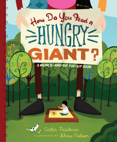 cover image How Do You Feed a Hungry Giant? 
A Munch-and-Sip Pop-Up Book