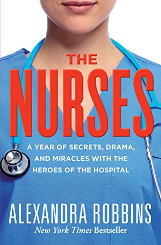 cover image The Nurses: A Year with the Heroes Behind the Hospital Curtain