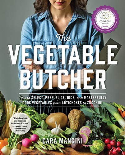 cover image The Vegetable Butcher: How to Select, Prep, Slice, Dice, and Masterfully Cook Vegetables from Artichokes to Zucchini