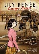 cover image Lily Reneé, Escape Artist: 
From Holocaust Survivor to 
Comic Book Pioneer
