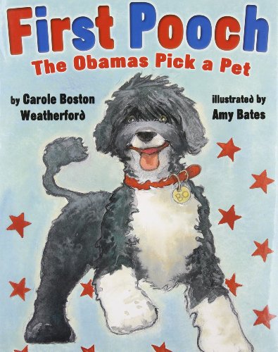 cover image First Pooch: The Obamas Pick a Pet