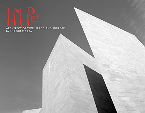 cover image I.M. Pei: Architect of Time, 
Place, and Purpose