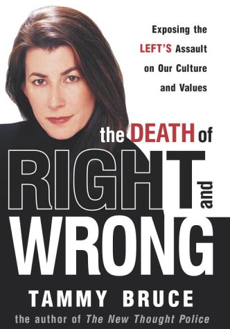 cover image The Death of Right and Wrong: Exposing the Left's Assault on Our Culture and Values