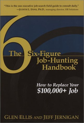 cover image The Six-Figure Job-Hunting Handbook: How to Replace Your $100,000+ Job